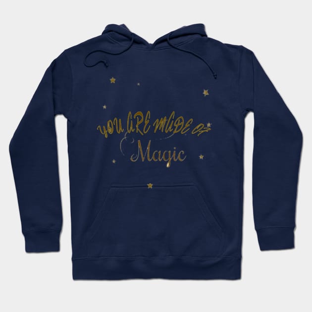 You are made of Magic Hoodie by D_creations